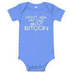 Don't Ask My Dad About Bitcoin Infant One Piece - Image 2