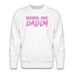 HODL Me Daddy Bitcoin Crewneck Sweatshirt