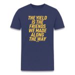 The Yield Is The Friends We Made Along The Way Bitcoin T-Shirt