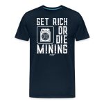 Get Rich Or Die Mining T-Shirt