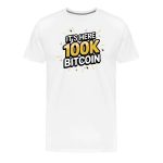 It's Here 100K Bitcoin T-Shirt