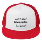 Girls Just Wanna Have Bitcoin! Trucker Hat