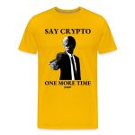 Say Crypto One More Time Bitcoin T-Shirt