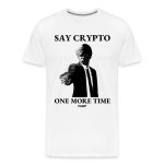 Say Crypto One More Time Bitcoin T-Shirt - Image 2
