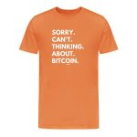Sorry. Can't. Thinking. About. Bitcoin. T-Shirt - Image 3