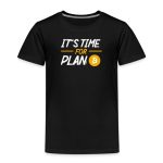 It's Time For Plan B Bitcoin Toddler T-Shirt