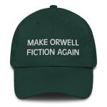 Make Orwell Fiction Again Dad Hat - Image 3