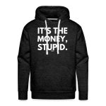 It's The Money Stupid Bitcoin Hoodie Sweatshirt