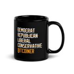 Democrat Republican Conservative Liberal Bitcoiner (White Lettering) Bitcoin Coffee Mug