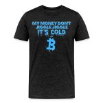 My Money Don't Jiggle Jiggle It's Cold Bitcoin T-Shirt