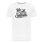 We Are All Satoshi Bitcoin T-Shirt
