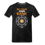 Be Your Own Bank Bitcoin T-Shirt