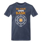 Be Your Own Bank Bitcoin T-Shirt - Image 5