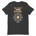 Be Your Own Bank Bitcoin T-Shirt - Image 6