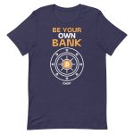 Be Your Own Bank Bitcoin T-Shirt - Image 8